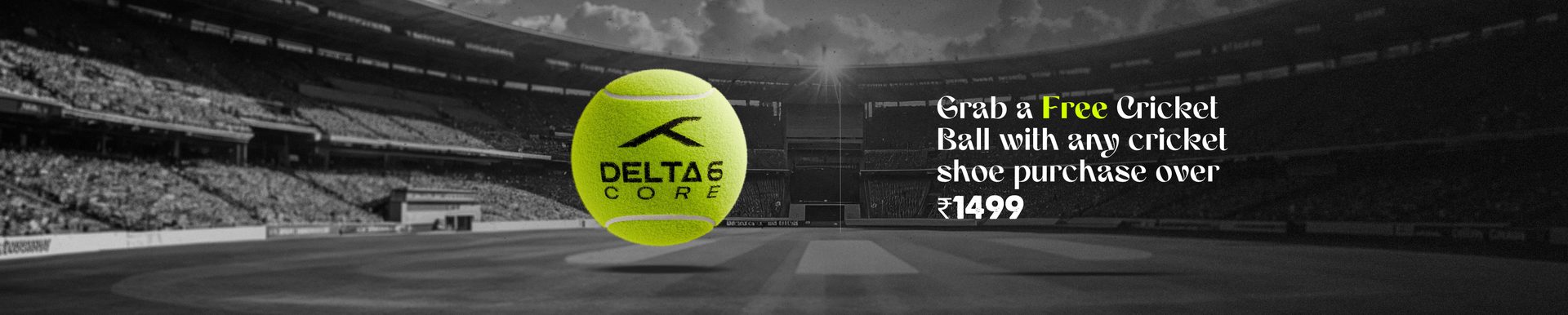 Introductory Offer : Grab a Free Delta 6 Core Cricket Tennis Ball for Free over the purcharse of any cricket shoe above INR 1499